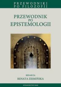 Przewodnik po epistemologii - Renata Ziemińska