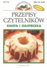 Przepisy Czytelników: Ciasta i ciasteczka - praca zbiorowa