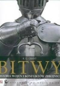 Bitwy Historia wojen i konfliktów zbrojnych - R.G. Grant