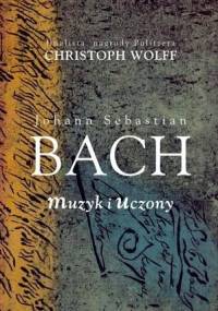 Johann Sebastian Bach: muzyk i uczony - Christoph Wolff