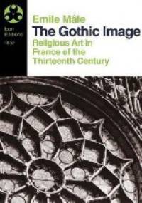The Gothic Image. Religious Art in France of the Thirteenth Century - Émile Mâle