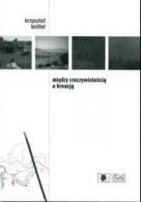 Między rzeczywistością a kreacją. O przenikaniu świata realnego i rzeczywistości artystycznej na przykładzie cyklu utworów "tanie imitacje" - Krzysztof Knittel