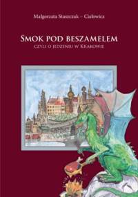 Smok pod beszamelem - Małgorzata Staszczak - Ciałowicz