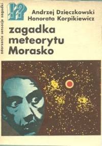Zagadka meteorytu Morasko - Honorata Korpikiewicz, Andrzej Dzięczkowski