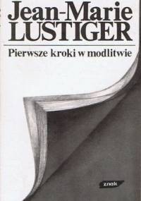 Pierwsze kroki w modlitwie - Jean-Marie Lustiger