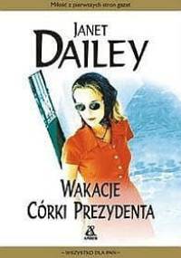 Wakacje córki prezydenta - Janet Dailey