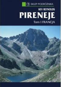 Pireneje. Trasy turystyczne i wspinaczkowe. T. 1, Francja - Kev Reynolds