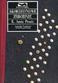 Akordeonowe zbrodnie - Annie Proulx