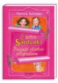 3 ostre Sardynki. Przyjaźń pikantnie przyprawiona - Patricia Schröder