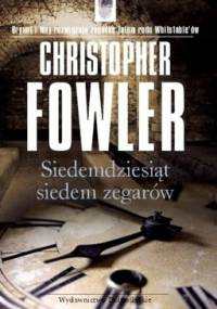 Siedemdziesiąt siedem zegarów - Christopher Fowler