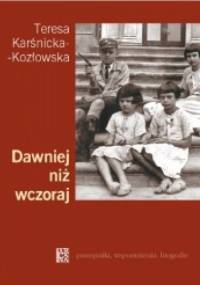 Dawniej niż wczoraj - Teresa Karśnicka-Kozłowska
