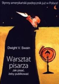 Warsztat pisarza. Jak pisać, żeby publikować - Dwight V. Swain