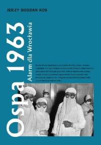 Ospa 1963. Alarm dla Wrocławia - Jerzy Bogdan Kos