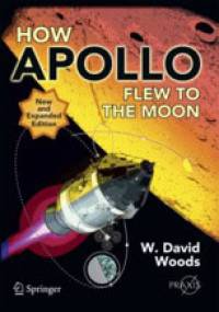 How Apollo Flew to the Moon - W. David Woods