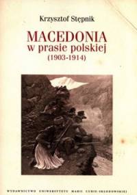 Macedonia w prasie polskiej 1903-1914 - Krzysztof Stępnik