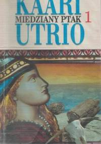 Miedziany ptak - W mocy szamana - Kaari Utrio