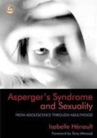 Asperger's Syndrome and Sexuality - Isabelle Henault