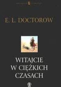 Witajcie w Ciężkich Czasach - E. L. Doctorow