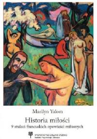 Historia miłości. 9 stuleci francuskich opowieści miłosnych - Marilyn Yalom