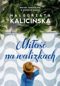 Miłość na walizkach - Małgorzata Kalicińska
