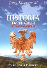 Historia Polski do końca XV wieku - Jerzy Kłoczowski