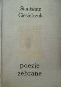 Poezje zebrane - Stanisław Ciesielczuk