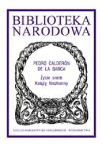 Życie snem; Książę niezłomny - Pedro Calderón de la Barca