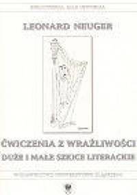 Ćwiczenia z wrażliwości. Duże i małe szkice literackie - Leonard Neuger