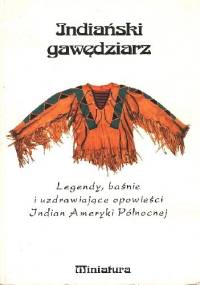 Indiański gawędziarz: Legendy, baśnie i uzdrawiające opowieści Indian Ameryki Północnej - Leszek Michalik, Piotr Grzegorz Michalik
