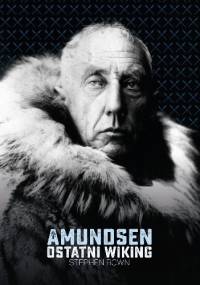 Amundsen. Ostatni wiking - Stephen R. Bown