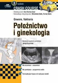 Położnictwo i ginekologia Crash Course Wydanie 3 - C. Onwere, H.N. Vakharia