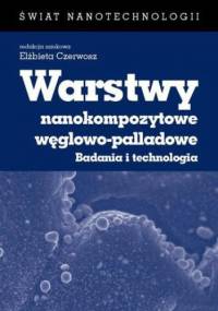 Warstwy nanokompozytowe węglowo-palladowe. Badania i technologia - Czerwosz Elżbieta