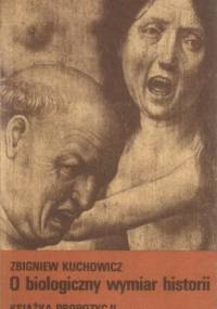O biologiczny wymiar historii. Książka propozycji - Zbigniew Kuchowicz