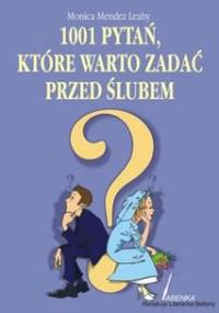 1001 pytań, jakie warto zadać przed ślubem - Monika Mendez Leahy