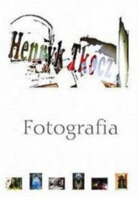 Fotografia - Henryk Tkocz