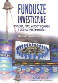Fundusze inwestycyjne rodzaje typy metody pomiaru i ocena efektywności - Dawidowicz Dawid