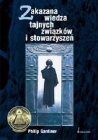 Tajna wiedza zakazanych związków, stowarzyszeń i kultów - Philip Gardiner