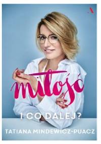 Miłość. I co dalej? - Tatiana Mindewicz-Puacz