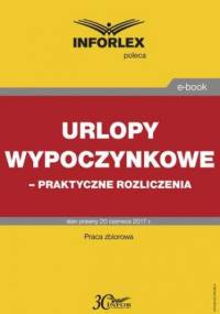 Urlopy wypoczynkowe praktyczne rozliczenia