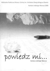 Powiedz mi... Konkurs Jednego Wiersza 2008 - praca zbiorowa