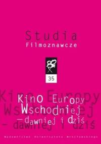 Studia Filmoznawcze. Kino Europy Wschodniej - dawniej i dziś - Sławomir Bobowski