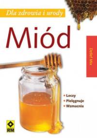 Miód dla zdrowia i urody - Detlef Mix