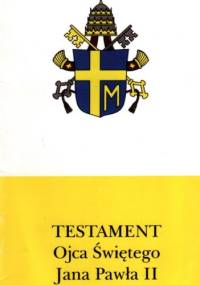 Testament Ojca Świętego Jana Pawła II - Jan Paweł II