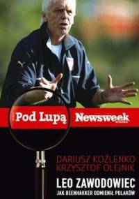 Leo zawodowiec. Jak Beenhakker odmienił Polaków - Dariusz Koźlenko, Krzysztof Olejnik