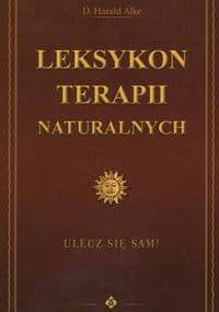 Leksykon terapii naturalnych czyli uzdrów się sam! Terapeutyczne metody leczenia, analizy i treningu sukcesu - D. Harald Alke