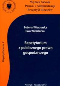 Repetytorium z publicznego prawa gospodarczego - Bożena Wieczorska, Ewa Wierzbicka
