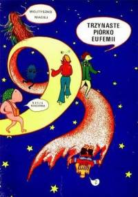 Trzynaste piórko Eufemii - Maciej Wojtyszko