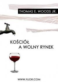 Kościół a wolny rynek - Thomas E. Woods Jr.
