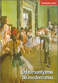 Historia sztuki - Od romantyzmu do modernizmu - praca zbiorowa