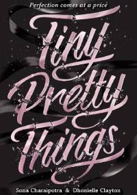 Tiny Pretty Things - Sona Charaipotra, Dhonielle Clayton